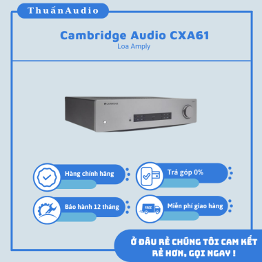 Amply Cambridge Audio CXA61 - Giá rẻ tại Thuấn Audio